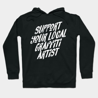 Support Your Local Graffiti Artist Hoodie